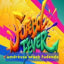 amdressa urach fudendo